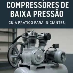 Apostila Digital: Manutenção de Compressores de Baixa Pressão - Guia Prático para Iniciantes